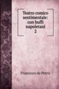 Teatro comico sentimentale: con buffi napoletani