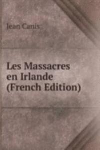 Les Massacres en Irlande (French Edition)
