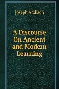 Discourse On Ancient and Modern Learning