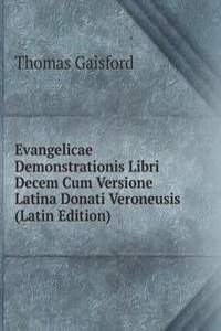 Evangelicae Demonstrationis Libri Decem Cum Versione Latina Donati Veroneusis (Latin Edition)