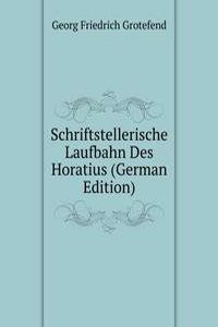 Schriftstellerische Laufbahn Des Horatius (German Edition)