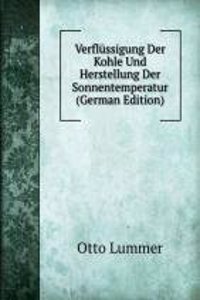 Verflussigung Der Kohle Und Herstellung Der Sonnentemperatur (German Edition)