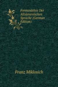 Formenlehre Der Altslovenischen Sprache (German Edition)