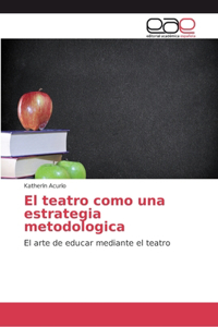 El teatro como una estrategia metodologica