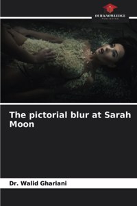 pictorial blur at Sarah Moon