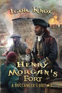 Henry Morgan's Fort (A Buccaneer's Due Book #3)