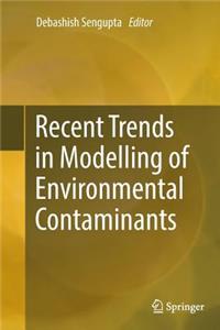 Recent Trends in Modelling of Environmental Contaminants