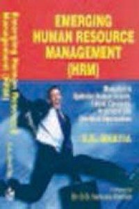 Emerging Human Resource Management (Hrm) (Blue Print To Optimise Human Assets, Latest Concepts, Practices And Strategic Approaches)
