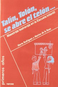 Talin, Tolon, se abre el telon/ Talin, Tolon, the curtain opens up: Maestras Teatreras En La Escuela Infantil/ Theatre Teachers in Kindergarten