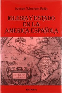 Iglesia y Estado En La America Espa~nola