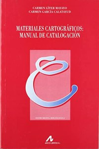 Materiales Cartograficos: Manual de Catalogacion (Coleccion Instrumenta Bibliologica)