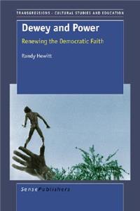 Dewey and Power: Renewing the Democratic Faith