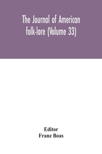 journal of American folk-lore (Volume 33)