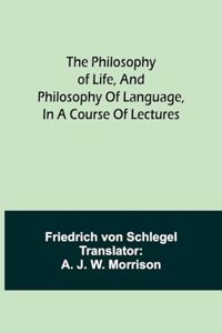 philosophy of life, and philosophy of language, in a course of lectures