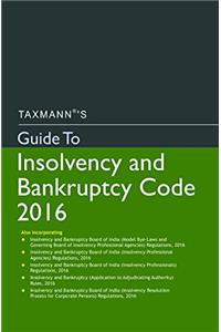 Guide to Insolvency and Bankruptcy Code 2016 (2017 Edition)