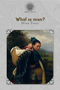 What Is Man?