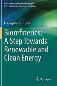 Biorefineries: A Step Towards Renewable and Clean Energy