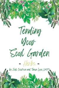 Tending Your Soul Garden - Herbs
