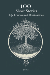 100 Short Stories, Life Lessons and Destinations