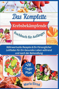 Komplette Krebsbekämpfende Kochbuch für Anfänger