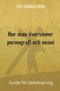 Hur man övervinner pornografi och onani