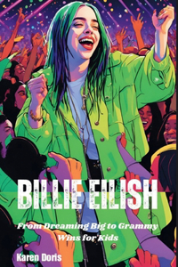 Billie Eilish: From Dreaming Big to Grammy Wins for Kids