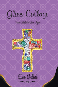 Glass Collage: From Catholic to Born-Again