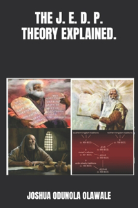 J. E. D. P. Theory Explained.