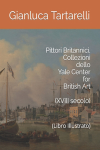 Pittori Inglesi, Collezioni dello Yale Center for British Art (XVIII secolo)