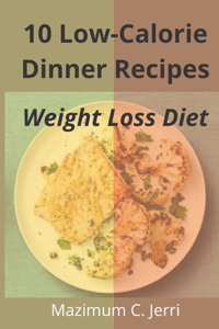 10 Low-Calorie Dinner Recipes