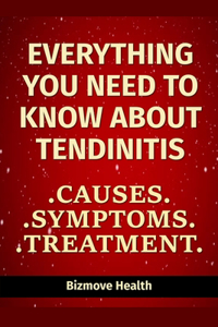Everything you need to know about Tendinitis