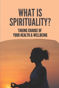 What Is Spirituality?