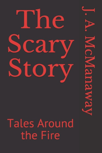 The Scary Story: Tales Around the Fire