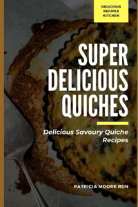 Super Delicious Quiches
