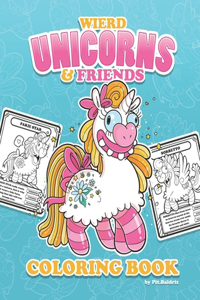 Weird Unicorns & Friends Coloring Book
