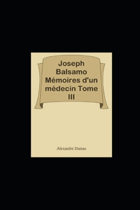 Joseph Balsamo - Tome III (Les Mémoires d'un médecin) illustrée
