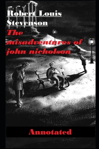 The Misadventures of John Nicholson Annotated