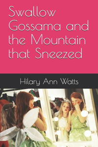 Swallow Gossama and the Mountain that Sneezed