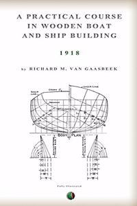 A Practical Course in Wooden Boat and Ship Building