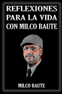 Reflexiones para la vida con Milco Baute