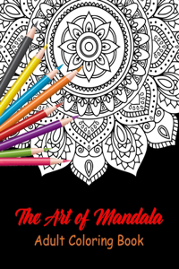 The Art of Mandala Adult Coloring Book