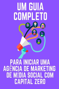Um guia completo para iniciar uma agência de marketing de mídia social com capital zero