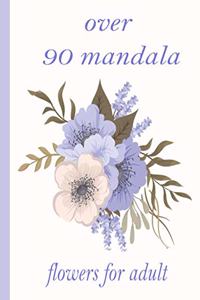 over 90 mandala flowers for adult