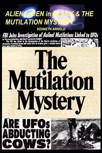 ALIENS, MEN in BLACK & THE MUTILATION MYSTERY