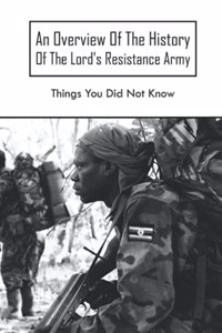 Overview Of The History Of The Lord's Resistance Army