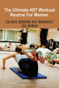 The Ultimate HIIT Workout Routine For Women