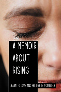 A Memoir About Rising