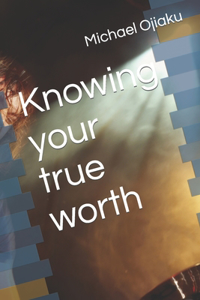 Knowing your true worth