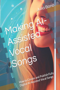 Making AI-Assisted Vocal Songs