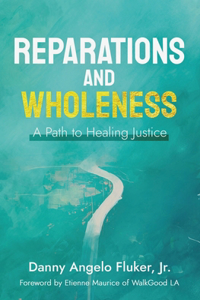 Reparations and Wholeness A Path to Healing Justice